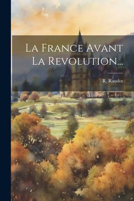 France Avant la Revolution... by R. Raudot cover