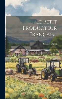 Petit Producteur Français... by Charles Dupin cover