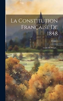 Constitution Française De 1848 by France cover