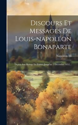Discours et Messages de Louis-Napoléon Bonaparte