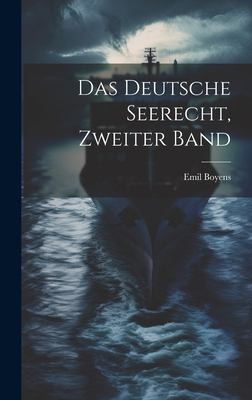 Deutsche Seerecht, Zweiter Band by Emil Boyens cover