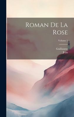 Roman de la Rose; Volume 1 by Guillaume, Jean cover