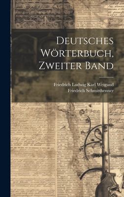Deutsches Wörterbuch, Zweiter Band by Friedrich Ludwig Karl Weigand, Friedrich Schmitthenner cover