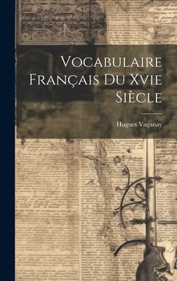 Vocabulaire Français du Xvie Siècle by Hugues Vaganay cover