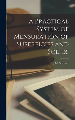 Practical System of Mensuration of Superficies and Solids