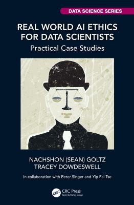 Real World AI Ethics for Data Scientists