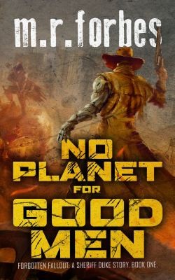No Planet for Good Men (Forgotten Fallout, Book One)
