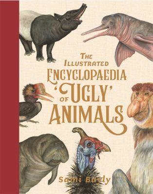 Illustrated Encyclopaedia of 'Ugly' Animals by Sami Bayly cover