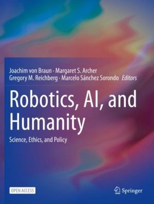 Robotics, AI, and Humanity by Joachim von Braun, Margaret Archer, Gregory M. Reichberg, Marcelo Sanchez-Sorondo cover