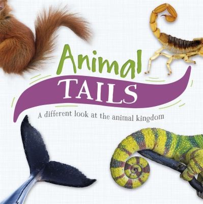 Animal Tails a Different Look at the Animal Kingdom by Harris, Tim cover