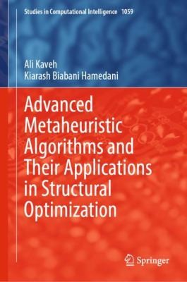 Advanced Metaheuristic Algorithms and Their Applications in Structural Optimization by Ali Kaveh, Kiarash Biabani Hamedani cover