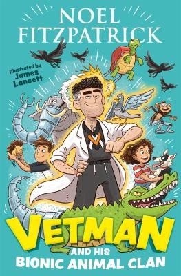 Vetman and His Bionic Animal Clan by Noel Fitzpatrick, James Lancett cover