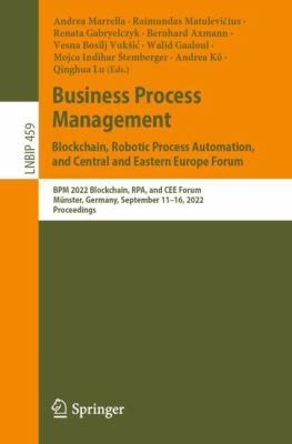 Business Process Management : Blockchain, Robotic Process Automation, and Central and Eastern Europe Forum