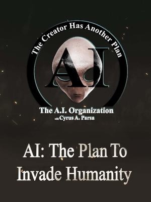 AI the Plan to Invade Humanity