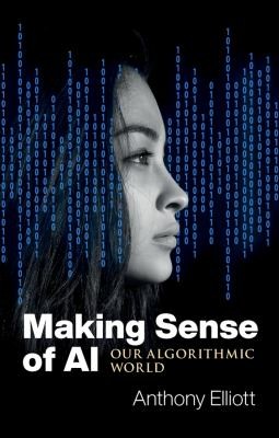 Making Sense of AI by Anthony Elliott cover