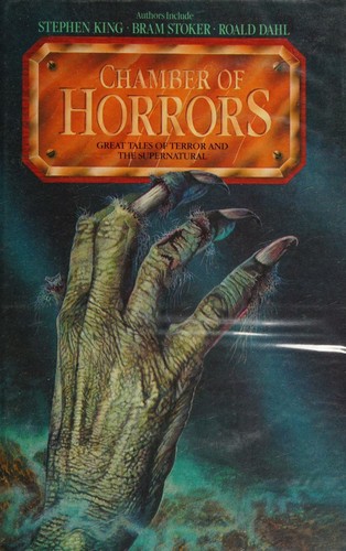 Chamber of Horrors by Robert Aickman, Thomas Burke, Rod Serling, William Sansom, Bram Stoker, Seabury Quinn, H. G. Wells, H.P. Lovecraft, John Blackburn, Mary Elizabeth Braddon, Roald Dahl, Ambrose Bierce, Robert Graves, Montague Rhodes James, Stephen King, W. W. Jacobs, Robert Silverberg, William Hope Hodgson, Guy de Maupassant, Robert Bloch, H. Russell Wakefield, Rudyard Kipling, R. Chetwynd-Hayes, Frederick Cowles, Saki, Joseph Sheridan Le Fanu, Ramsey Campbell, Edgar Allan Poe, Robert Ernest Vernède, E. F. Benson cover