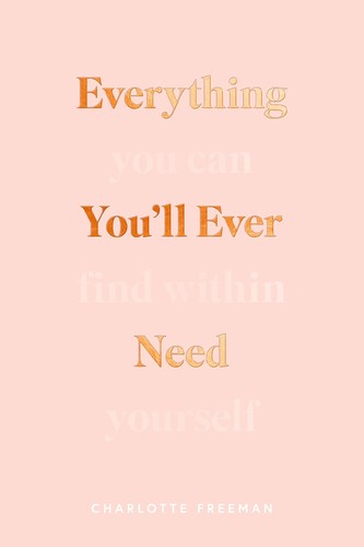 Everything You'll Ever Need  : (You Can Find Within Yourself)