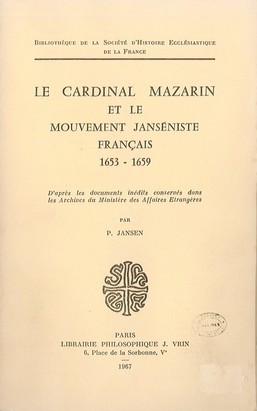 Le Cardinal Mazarin et le mouvement janséniste français, 1653-1659 by Paule Jansen cover