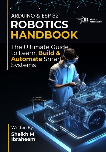Robotics Handbook The Ultimate Guide to Learn Build and Automate Smart Systems