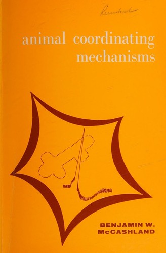 Animal coordinating mechanisms by Benjamin W. McCashland cover