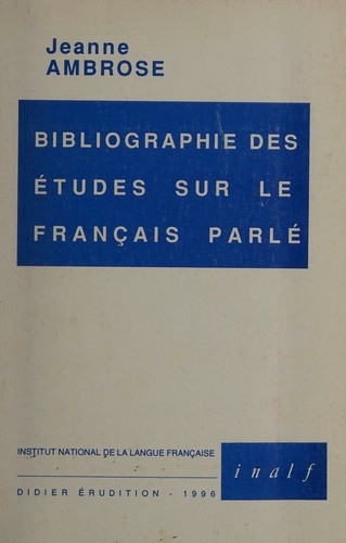 Bibliographie des études sur le français parlé by Jeanne Ambrose cover