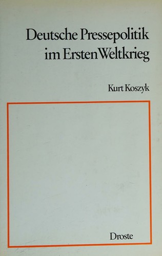 Deutsche Pressepolitik im Ersten Weltkrieg by Kurt Koszyk cover