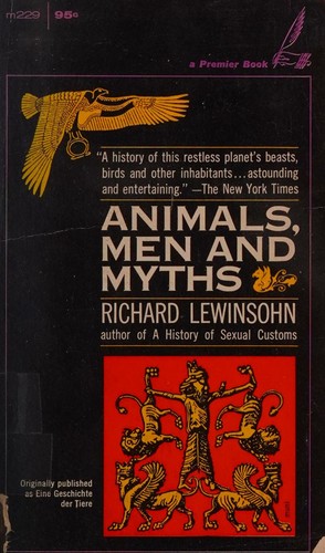Animals, men, and myths; by Richard Lewinsohn cover