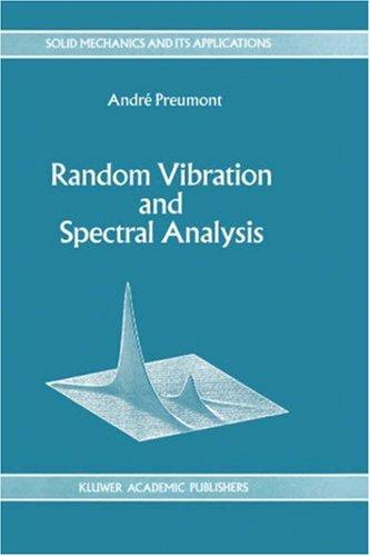 Random Vibration and Spectral Analysis/Vibrations aléatoires et analyse spectral (Solid Mechanics and Its Applications)