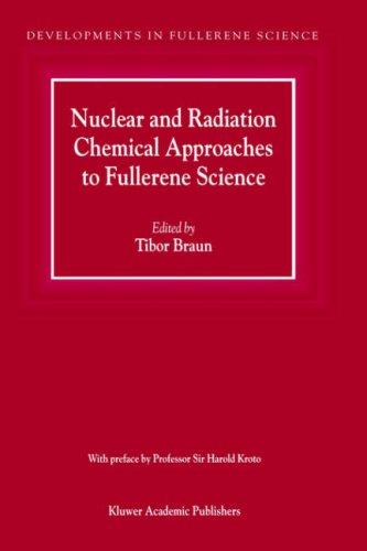 Nuclear and Radiation Chemical Approaches to Fullerene Science (Developments in Fullerene Science)