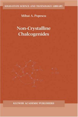 Non-Crystalline Chalcogenides (Solid-State Science and Technology Library, Volume 8) (Solid-State Science and Technology Library)