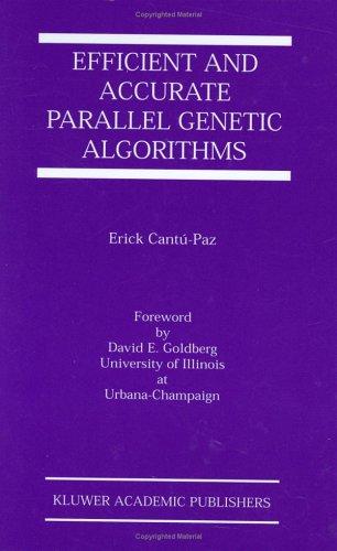 Efficient and Accurate Parallel Genetic Algorithms (Genetic Algorithms and Evolutionary Computation 1) (Genetic Algorithms and Evolutionary Computation)