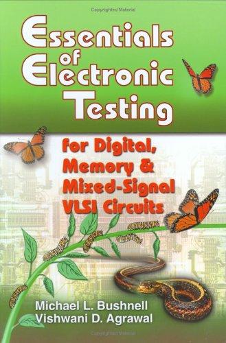 Essentials of electronic testing for digital, memory, and mixed-signal VLSI circuits