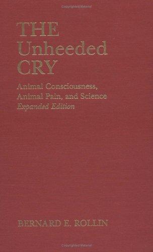 The unheeded cry by Bernard E. Rollin cover