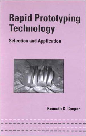 Rapid Prototyping Technology (Mechanical Engineering (Marcell Dekker))