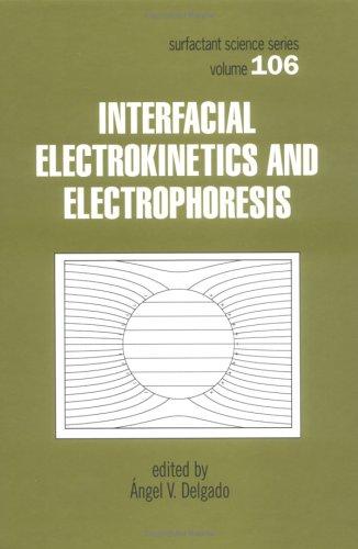 Interfacial Electrokinetics and Electrophoresis (Surfactant Science)