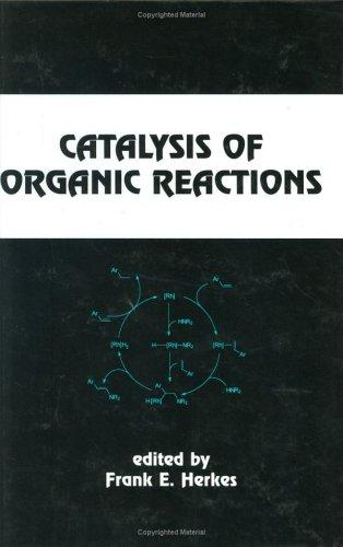 Catalysis of Organic Reactions (Chemical Industries Series) (Chemical Industries)