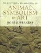 The Continuum Encyclopedia of Animal Symbolism in World Art by Hope B. Werness cover
