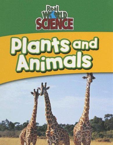 Plants And Animals (Real World Science)