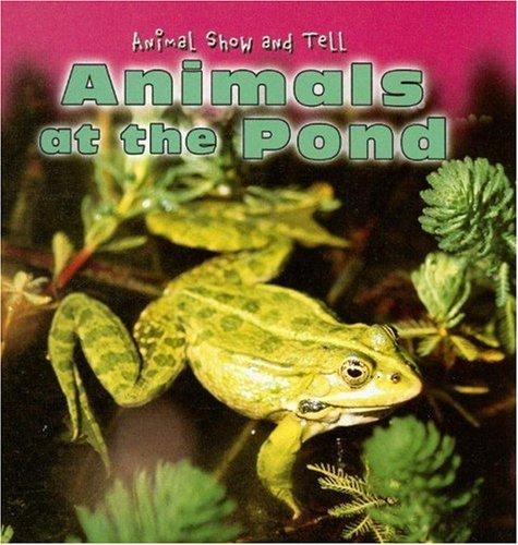 Animals at the Pond (Animal Show and Tell) by Elisabeth De Lambilly-Bresson cover
