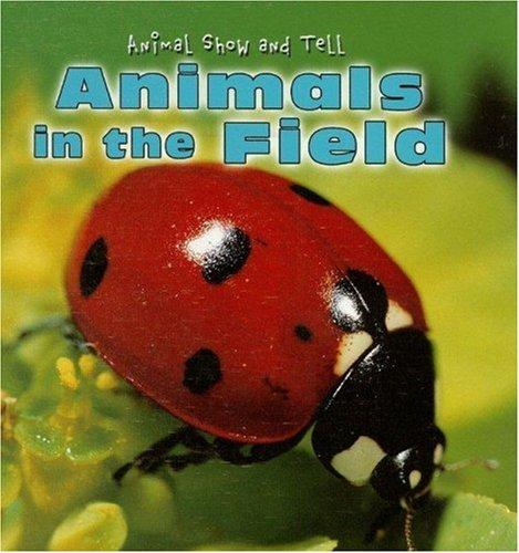 Animals in the Field (Animal Show and Tell) by Elisabeth De Lambilly-Bresson cover