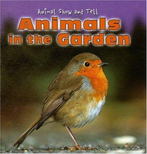 Animals in the Garden (Animal Show and Tell) by Elisabeth De Lambilly cover