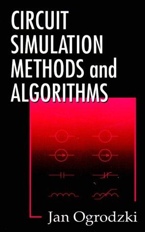 Circuit simulation methods and algorithms by Jan Ogrodzki cover