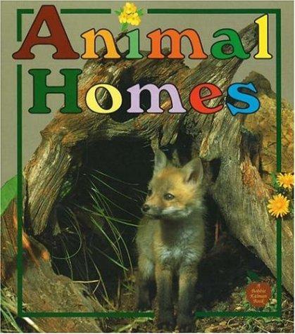 Animal Homes (Crabapples) by Bobbie Kalman, Tammy Everts, Tammy Everts cover