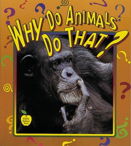 Why do animals do that? by Bobbie Kalman cover