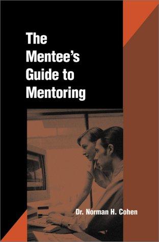 The Mentee's Guide to Mentoring