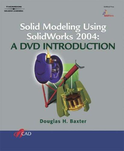 Solid Modeling Using SolidWorks 2004