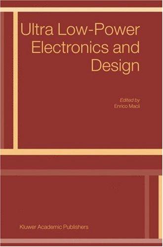 Ultra Low-Power Electronics and Design (Solid Mechanics & Its Applications)