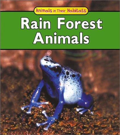 Rain Forest Animals (Animals in Their Habitats)