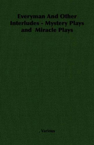 Everyman And Other Interludes - Mystery Plays and  Miracle Plays