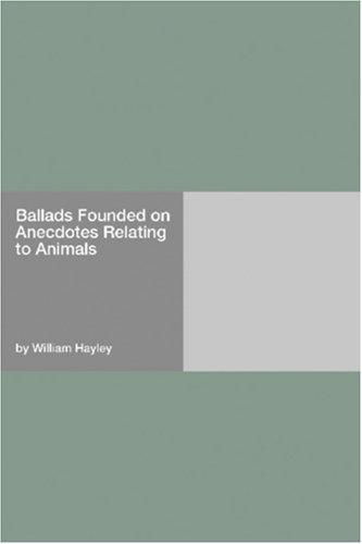 Ballads, Founded on Anecdotes Relating to Animals